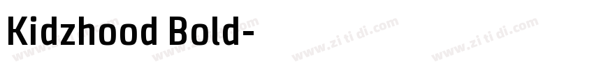Kidzhood Bold字体转换 Kidzhood Bold字体转换
